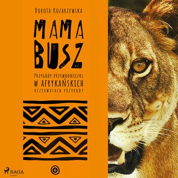 MAMA BUSZ. Przygody przewodniczki w afrykańskich rezerwatach przyrody audiobook, Dorota Kozarzewska