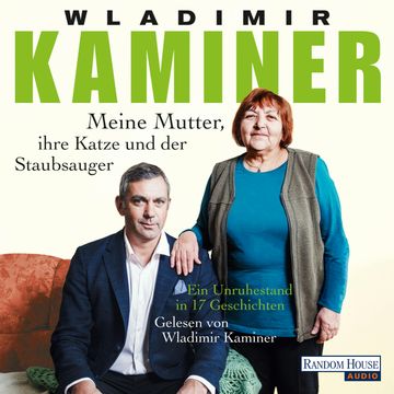 Meine Mutter, ihre Katze und der Staubsauger audiobook, Wladimir Kaminer