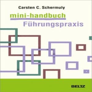 Mini-Handbuch Führungspraxis, Carsten Schermuly