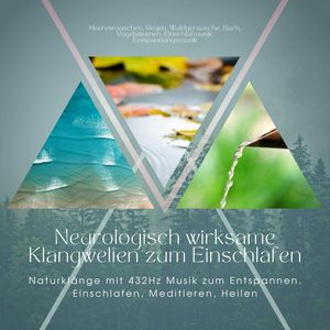 Neurologisch wirksame Klangwelten zum Einschlafen: Naturklänge mit 432Hz Musik zum Entspannen, Einschlafen, Meditieren, Heilen, Institut für Klangheilung
