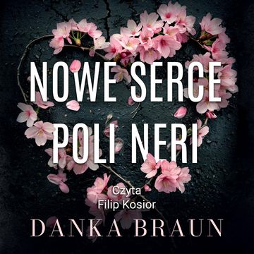 Nowe serce Poli Neri audiobook, Danka Braun
