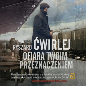 Ofiara twoim przeznaczeniem, Ryszard Ćwirlej