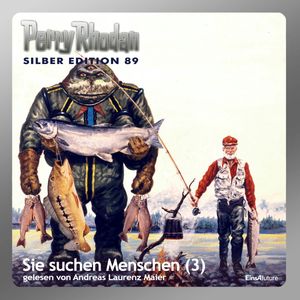 Sie suchen Menschen - Teil 3 (Perry Rhodan Silber Edition 89), William Voltz