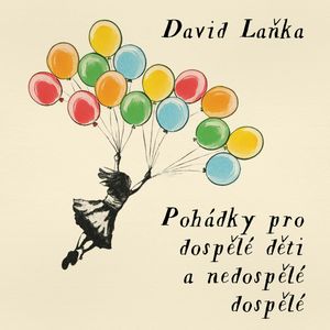 Pohádky pro dospělé děti a nedospělé dospělé, David Laňka