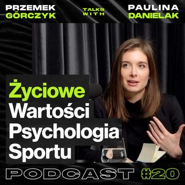 Psychologia Sportu, Wartości Życiowe • Przemek Górczyk ft. Paulina Danielak #20 audiobook, Przemek Górczyk
