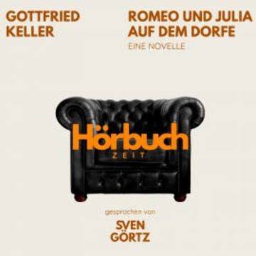 Romeo und Julia auf dem Dorfe. Eine Novelle. audiobook, Hörbuchzeit