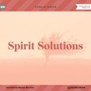 Spirit Solutions (Unabridged), Rosalie Parker