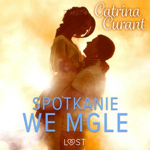 Spotkanie we mgle – opowiadanie erotyczne, Catrina Curant