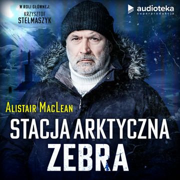 Stacja arktyczna Zebra audiobook, Alistair MacLean