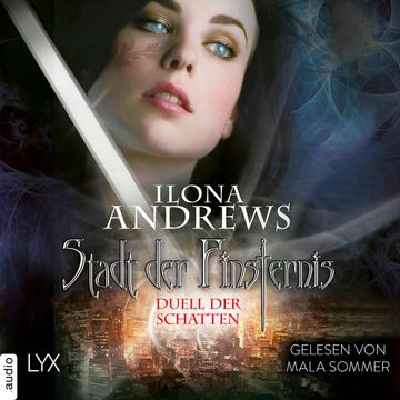 Stadt der Finsternis - Duell der Schatten - Stadt der Finsternis, Teil 3 (Ungekürzt) audiobook, Ilona Andrews