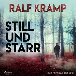 Still und starr - Ein Krimi aus der Eifel (Ungekürzt), Ralf Kramp