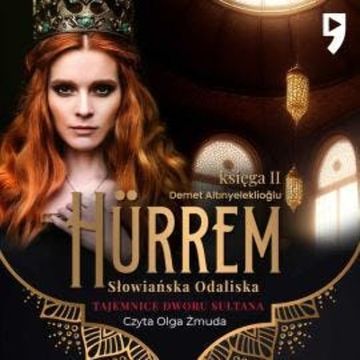 Tajemnice dworu sułtana: Hürrem. Słowiańska odaliska. Księga II, Demet Altinyeleklioglu