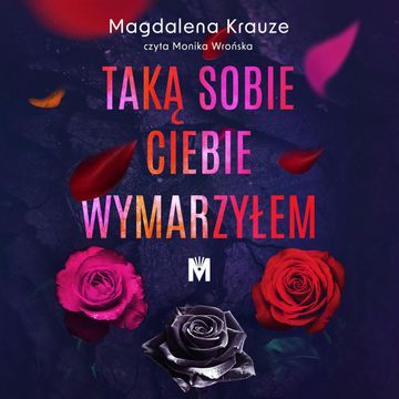Taką sobie ciebie wymarzyłem audiobook, Magdalena Krauze