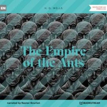 The Empire of the Ants (Unabridged) audiobook, H. G. Wells