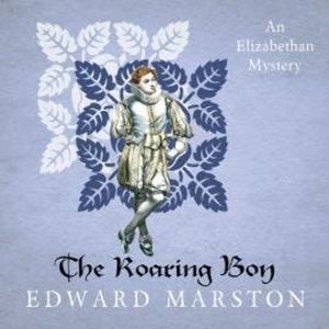 The Roaring Boy - Nicholas Bracewell, Book 7 (Unabridged), Edward Marston