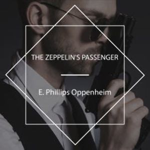 The Zeppelin's Passenger, E. Phillips Oppenheim