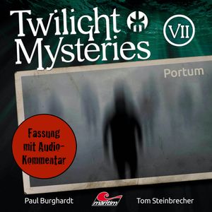 Twilight Mysteries, Die neuen Folgen, Folge 7: Portum (Fassung mit Audio-Kommentar), Erik Albrodt, Paul Burghardt, Tom Steinbrecher
