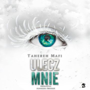 Ulecz mnie. Dotknij mnie. Tom 4 audiobook, Tahereh Mafi