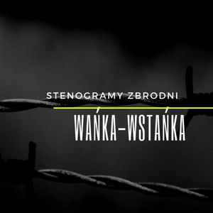 WAŃKA-WSTAŃKA - kryminał, podcast, słuchowisko, antykryminał, Piotr Wielg