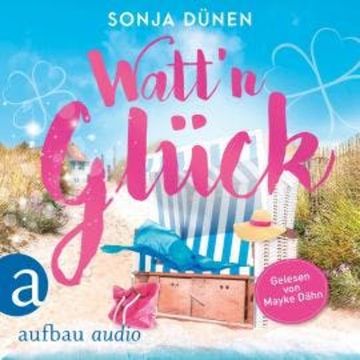 Watt'n Glück - Wattenmeer und Liebesglück, Band 1 (Ungekürzt) audiobook, Sonja Dünen