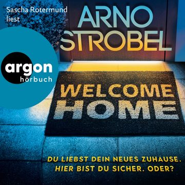 Welcome Home - Du liebst dein neues Zuhause. Hier bist du sicher. Oder? (Autorisierte Lesefassung) audiobook, Arno Strobel