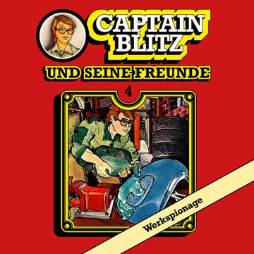 Werkspionage (Captain Blitz und seine Freunde 4) audiobook, Steffen Kent