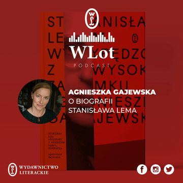 WLot 18 - Agnieszka Gajewska o biografii Stanisława Lema audiobook, Wydawnictwo Literackie