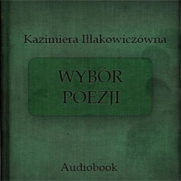 Wybór poezji audiobook, Kazimiera Iłłakowiczówna