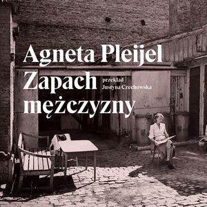 Zapach mężczyzny, Agneta Pleijel