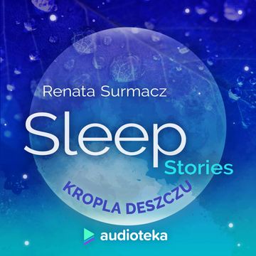 Sleep Stories. Kropla deszczu, Renata Surmacz