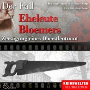Zersägung eines Oberstleutnant - Der Fall Eheleute Bloemers, Henner Kotte