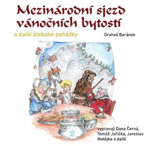 Mezinárodní sjezd vánočních bytostí a další žlebské pohádky, Josef Drahoš Baránek