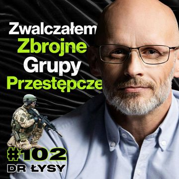 #102 Były Dowódca Policyjnych Komandosów, Biuro Operacji Antyterrorystycznych - ft. dr Łysy audiobook, Przemek Górczyk