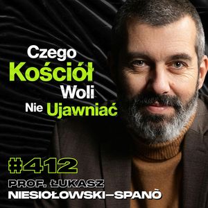 #412 Czy Nauka Udowadnia, Że Kościół Kłamie? Kto Napisał Biblię? - prof. Łukasz Niesiołowski–Spanò, Przemek Górczyk
