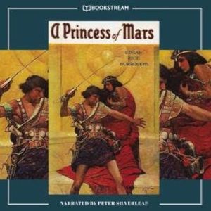 A Princess of Mars - Barsoom Series, Book 1 (Unabridged), Edgar Rice Burroughs