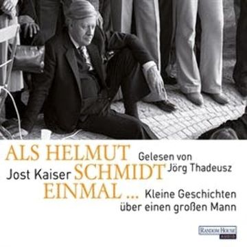 Als Helmut Schmidt Einmal audiobook, Jost Kaiser