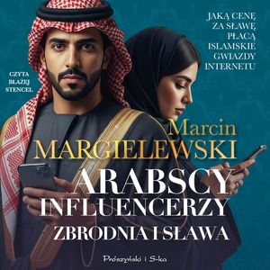 Arabscy influencerzy. Zbrodnia i sława, Marcin Margielewski