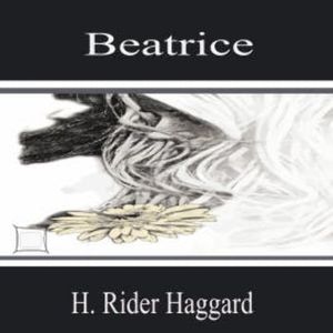 Beatrice, H. Rider Haggard
