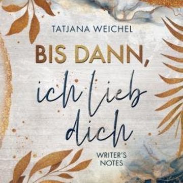 Bis dann, ich lieb dich - Writer's Notes, Band 1 (ungekürzt) audiobook, Tatjana Weichel