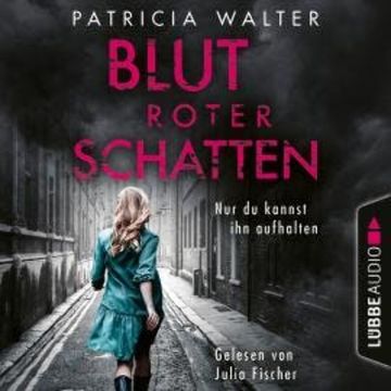 Blutroter Schatten - Nur du kannst ihn aufhalten (Ungekürzt) audiobook, Patricia Walter