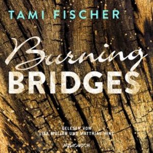 Burning Bridges (ungekürzt), Tami Fischer