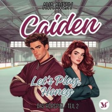 Caiden. Let's Play, Honey – Das Hörspiel Teil 2 audiobook, Ava Avery