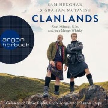 Clanlands - Zwei Männer, Kilts und jede Menge Whisky (Ungekürzt) audiobook, Graham McTavish, Sam Heughan