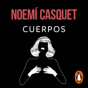 Cuerpos, Noemí Casquet