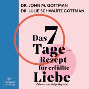Das 7-Tage-Rezept für erfüllte Liebe, John M. Gottman