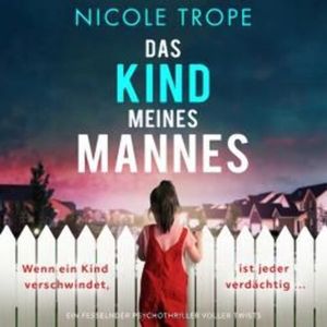 Das Kind meines Mannes (Ungekürzt), Nicole Trope
