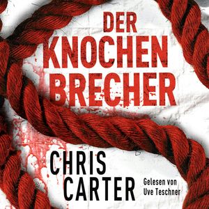 Der Knochenbrecher (Hunter-und-Garcia-Thriller 3), Chris Carter