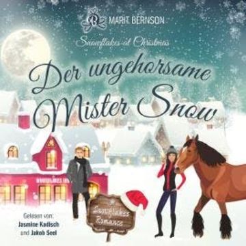 Der ungehorsame Mister Snow - Snowflakes at Christmas, Band 3 (ungekürzt) audiobook, Marit Bernson