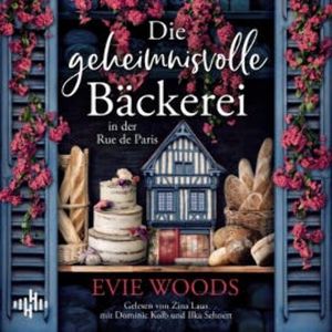 Die geheimnisvolle Bäckerei in der Rue de Paris, Evie Woods