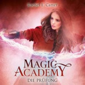 Die Prüfung - Magic Academy, Band 2 (ungekürzt), Rachel E. Carter